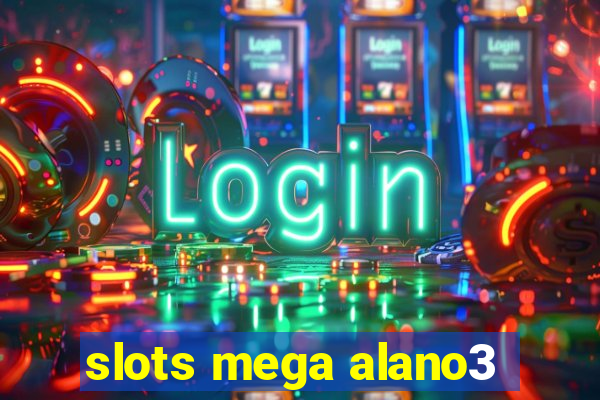 slots mega alano3